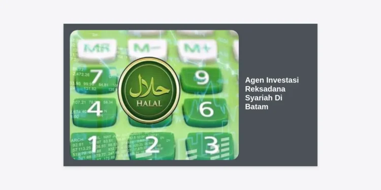 Agen Investasi Reksadana Syariah Di Batam: Panduan Lengkap & Strategi Investasi Halal 2024