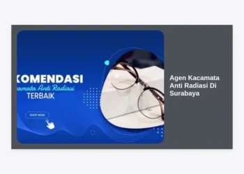 Agen Kacamata Anti Radiasi Di Surabaya: Solusi Kesehatan Mata dan Peluang Bisnis Terbaik 2024