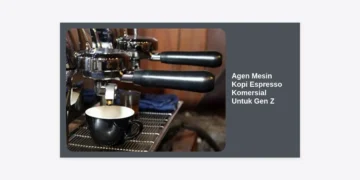 Agen Mesin Kopi Espresso Komersial Untuk Gen Z: Panduan Lengkap Memulai Bisnis Kafe Kekinian