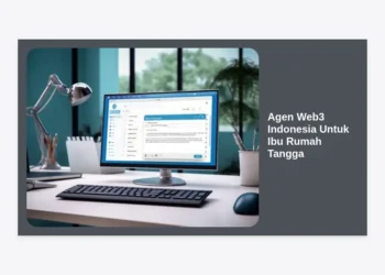 Agen Web3 Indonesia Untuk Ibu Rumah Tangga: Panduan Lengkap Hasilkan Cuan dari Rumah
