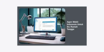 Agen Web3 Indonesia Untuk Ibu Rumah Tangga: Panduan Lengkap Hasilkan Cuan dari Rumah