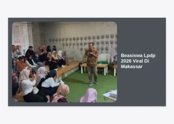 Beasiswa LPDP 2026 Viral di Makassar: Panduan Terlengkap, Syarat, dan Tips Lolos Seleksi