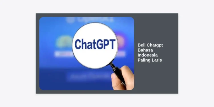 Beli ChatGPT Bahasa Indonesia Paling Laris: Panduan Lengkap & Terpercaya 2024