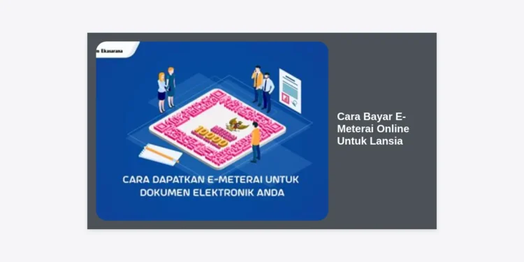 Cara Bayar E-Meterai Online Untuk Lansia: Panduan Praktis, Aman & Cepat