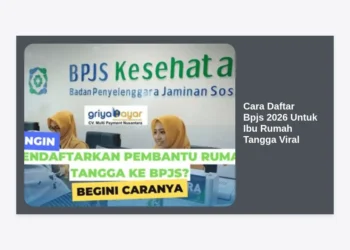 Cara Daftar BPJS 2026 Untuk Ibu Rumah Tangga Viral: Panduan Lengkap & Syarat Terbaru