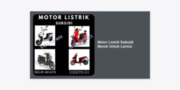 Daftar Motor Listrik Subsidi Murah Untuk Lansia: Panduan Lengkap Mobilitas Aman dan Hemat