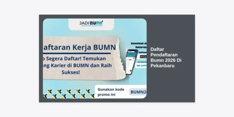 Daftar Pendaftaran Bumn 2026 Di Pekanbaru: Panduan Lengkap & Strategi Lolos Seleksi