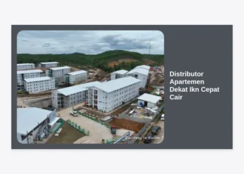 Distributor Apartemen Dekat Ikn Cepat Cair: Panduan Investasi Properti Berdaya Jual Tinggi