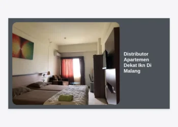 Distributor Apartemen Dekat IKN di Malang: Panduan Lengkap Investasi Properti Masa Depan