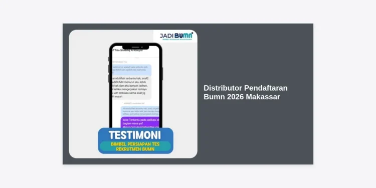Distributor Pendaftaran BUMN 2026 Makassar: Panduan Lengkap dan Strategi Lolos Seleksi