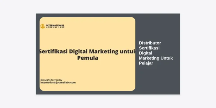 Distributor Sertifikasi Digital Marketing Untuk Pelajar: Panduan Lengkap Meningkatkan Daya Saing Gen Z