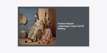 Fashion Ramah Lingkungan Cepat Cair Di Malang: Panduan Lengkap Gaya Hidup Berkelanjutan dan Peluang Cuan