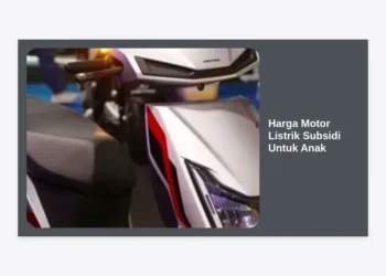 Harga Motor Listrik Subsidi Untuk Anak: Panduan Lengkap, Daftar Harga, dan Tips Memilihnya