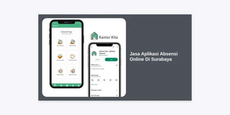 Jasa Aplikasi Absensi Online Di Surabaya: Solusi Efisiensi SDM Terbaik