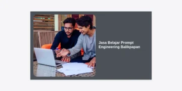 Jasa Belajar Prompt Engineering Balikpapan: Panduan Lengkap Kuasai AI di Era Digital