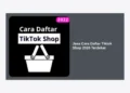 Jasa Cara Daftar Tiktok Shop 2026 Terdekat: Panduan Lengkap & Solusi Aktivasi Seller Cepat