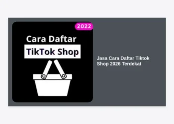 Jasa Cara Daftar Tiktok Shop 2026 Terdekat: Panduan Lengkap & Solusi Aktivasi Seller Cepat