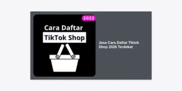 Jasa Cara Daftar Tiktok Shop 2026 Terdekat: Panduan Lengkap & Solusi Aktivasi Seller Cepat