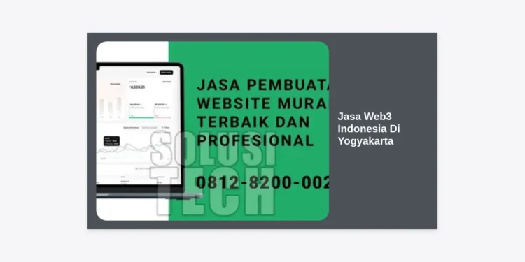 Jasa Web3 Indonesia Di Yogyakarta: Solusi Blockchain Terpercaya untuk Era Ekonomi Digital