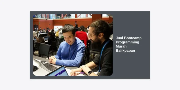 Jual Bootcamp Programming Murah Balikpapan: Kursus Coding 2024 Terlengkap