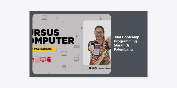 Jual Bootcamp Programming Murah Di Palembang: Panduan Lengkap Karir IT 2024