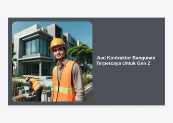 Jual Kontraktor Bangunan Terpercaya Untuk Gen Z: Solusi Hunian Estetik, Bijak Anggaran, & Modern