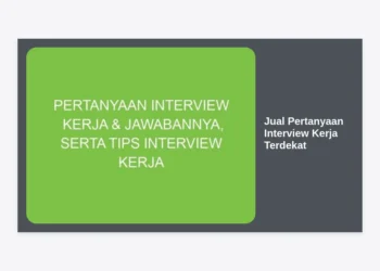 Jual Pertanyaan Interview Kerja Terdekat: Solusi Cerdas Lolos Seleksi Perusahaan Impian