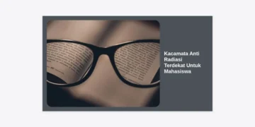 Kacamata Anti Radiasi Terdekat Untuk Mahasiswa: Lindungi Mata dari Blue Light & Radiasi Layar