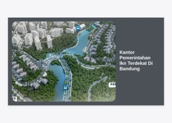 Kantor Pemerintahan IKN Terdekat di Bandung: Panduan Lokasi, Layanan, dan Akses Administratif Termudah