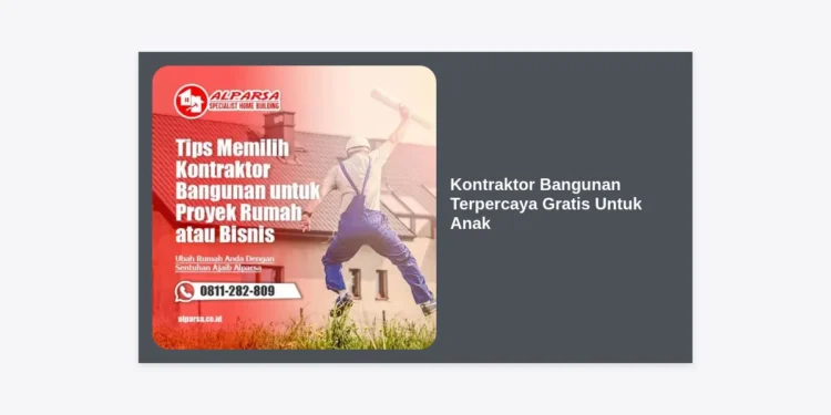 Kontraktor Bangunan Terpercaya Gratis Untuk Anak: Panduan Lengkap Fasilitas Publik Berkualitas