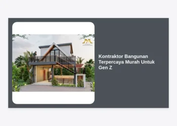 Kontraktor Bangunan Terpercaya Murah Untuk Gen Z: Solusi Rumah Estetik Budget Hemat