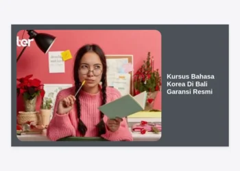 Kursus Bahasa Korea Di Bali Garansi Resmi: Panduan Lengkap Untuk Karir dan Pendidikan