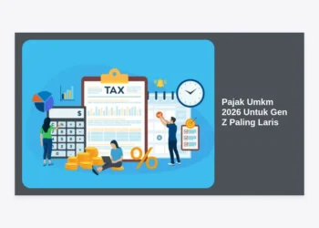 Memahami Pajak Umkm 2026 Untuk Gen Z Paling Laris: Panduan Lengkap Keuangan Bisnis Masa Depan