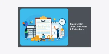 Memahami Pajak Umkm 2026 Untuk Gen Z Paling Laris: Panduan Lengkap Keuangan Bisnis Masa Depan