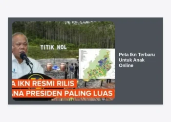 Mengenal Ibu Kota Nusantara: Panduan Peta IKN Terbaru Untuk Anak Online dan Edukasi Seru