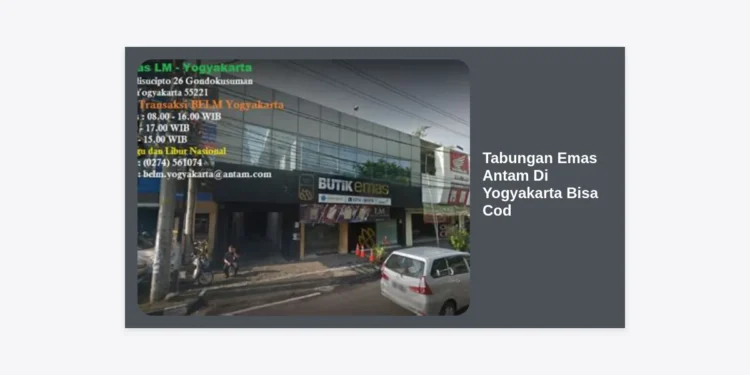 Mengupas Keuntungan Tabungan Emas Antam di Yogyakarta Bisa COD: Panduan Investasi Aman dan Menguntungkan