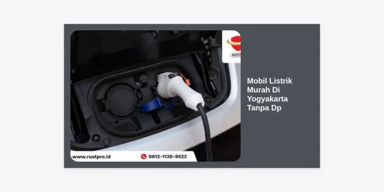 Mobil Listrik Murah di Yogyakarta Tanpa DP: Panduan Lengkap dan Rekomendasi Terbaik 2024