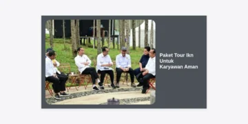 Paket Tour IKN Untuk Karyawan Aman: Panduan Lengkap Gathering Perusahaan ke Ibu Kota Nusantara