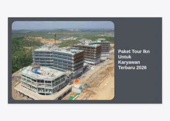 Paket Tour IKN Untuk Karyawan Terbaru 2026: Panduan Lengkap Outing Kantor