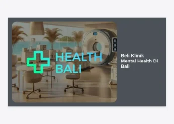 Panduan Investasi: Strategi Beli Klinik Mental Health Di Bali yang Menguntungkan