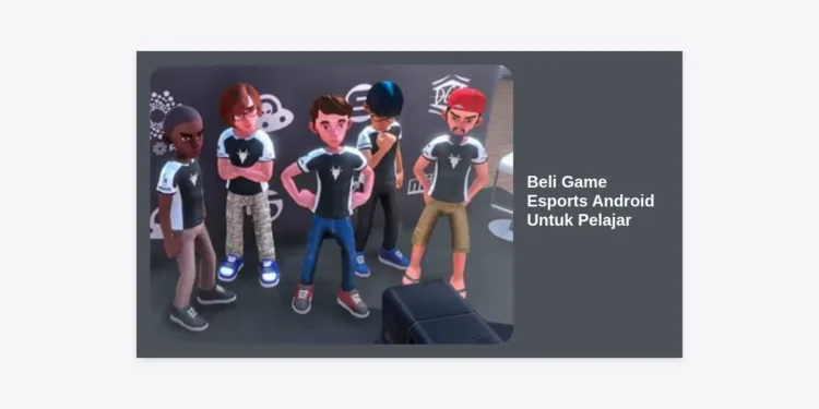 Panduan Lengkap Beli Game Esports Android Untuk Pelajar: Hemat, Aman, dan Berkualitas