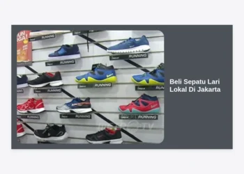 Panduan Lengkap Beli Sepatu Lari Lokal di Jakarta: Rekomendasi Brand, Lokasi Toko, dan Tips Memilih