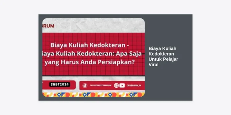 Panduan Lengkap Biaya Kuliah Kedokteran Untuk Pelajar Viral: Strategi dan Estimasi Terbaru