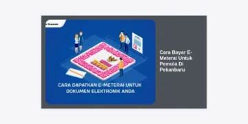 Panduan Lengkap Cara Bayar E-Meterai Untuk Pemula Di Pekanbaru: Langkah Demi Langkah