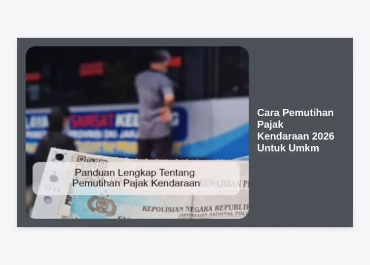 Panduan Lengkap Cara Pemutihan Pajak Kendaraan 2026 Untuk UMKM: Syarat & Prosedur