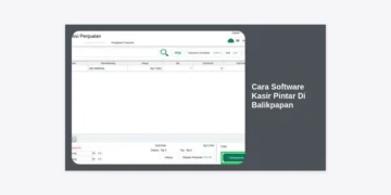 Panduan Lengkap Cara Software Kasir Pintar Di Balikpapan untuk Optimalisasi Bisnis UMKM