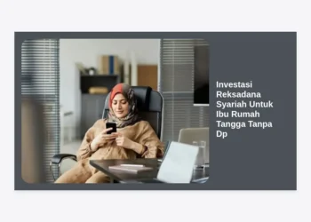 Panduan Lengkap Investasi Reksadana Syariah Untuk Ibu Rumah Tangga Tanpa Dp: Jadi Cerdas Finansial Mulai Sekarang!