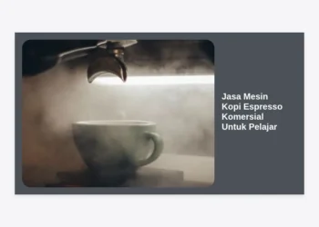 Panduan Lengkap Jasa Mesin Kopi Espresso Komersial Untuk Pelajar: Solusi Bisnis & Edukasi Terbaik