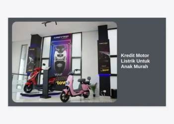 Panduan Lengkap Kredit Motor Listrik Untuk Anak Murah: Cicilan Ringan & Model Terbaru 2024