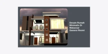 Panduan Lengkap Memilih Desain Rumah Minimalis Di Makassar Garansi Resmi: Hunian Modern & Aman untuk Masa Depan